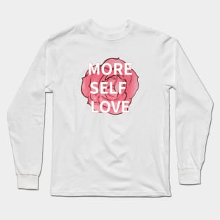 MORE SELF LOVE Long Sleeve T-Shirt